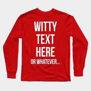 Witty text Long Sleeve T-Shirt